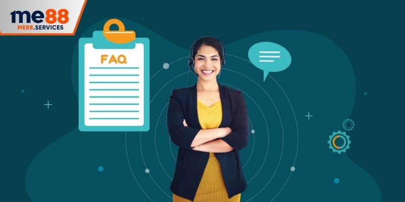 FAQ – Giải đáp những thắc mắc thường gặp về ME88