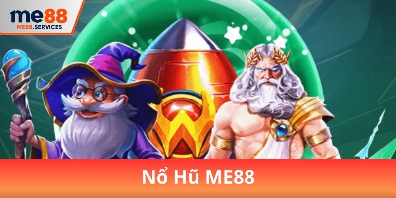 Nổ Hũ ME88 – Mở Cơ Hội Thắng Lớn Với Từng Lượt Quay 2025